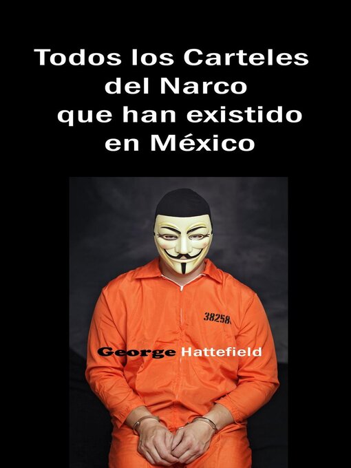 Title details for Todos los Carteles  del Narco que han existido en México by George Hattefield - Available